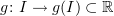 $ g\colon I\to g(I)\subset \R $