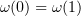 $ \omega (0) = \omega (1) $