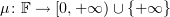 $ \mu\colon \F \to\rplus $
