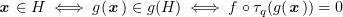 $ \xx\in H \iff g(\xx)\in g(H)\iff f\circ\ta_q(g(\xx))=0 $