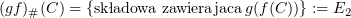 $ (gf)_\#(C) = \{\text{składowa zawierająca}\,g(f(C))\} := E_2 $