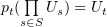 $ p_t( \prod\limits_{s\in S} U_s) = U_t $