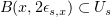 $ B(x,2\epsilon_{s,x})\subset U_s $