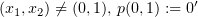 $ (x_1,x_2)\neq (0,1), \, p(0,1):=0' $