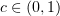 $ c\in (0,1) $