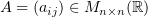 $ A=(a_{ij})\in M_{n\times n}(\R) $