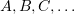 $ A,B,C,\dots $