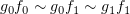 $ g_0f_0\sim g_0f_1\sim g_1f_1 $