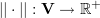 $ ||\cdot|| :\bV\to \R^+ $