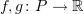 $ f,g\colon P\to \R $