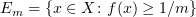 $ E_m=\{x\in X\colon f(x)\ge 1/m\} $