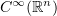 $ C^\infty (\R^n) $
