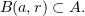 $ B(a,r)\subset A. $