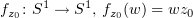 $ f_{z_0}\colon S^1\to S^1,\, f_{z_0}(w) = wz_0 $