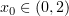 $ x_0\in (0,2) $