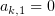 $ a_{k,1}=0 $