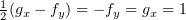 $ \frac 12 (g_x-f_y)=-f_y=g_x=1 $