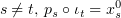 $ s\neq t,\, p_s\circ \iota_t = x_s^0 $