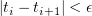 $ |t_i-t_{i+1}|<\epsilon $
