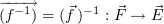 $ \ve{(f^{-1})}=(\p{f}\,)^{-1}:\s{F}\to\s{E} $