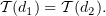 $ \sT (d_1) = \sT(d_2). $