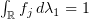 $ \int_\R f_j\, d\lambda_1=1 $