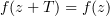 $ f(z+T)=f(z) $