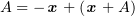 $ A= -\xx+ (\xx+A) $