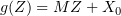 $ g(Z)=MZ+X_0 $