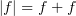 $ |f|=\plus f+\minus f $