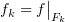 $ f_k=f\big|_{F_k} $