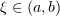 $ \xi\in (a,b) $