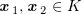 $ \xx_1,\xx_2\in K $