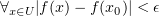 $ \forall_{x\in U} |f(x) - f(x_0)| < \epsilon $
