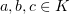 $ a,b,c\in K $