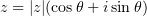$ z=|z|(\cos\theta+i\sin\theta) $