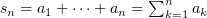 $ s_n=a_1+\cdots+a_n=\sum_{k=1}^n a_k $