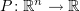 $ P\colon \R^n\to\R $