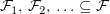 $ \F_1,\,\F_2,\,\ldots \subseteq \F $