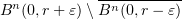 $ B^n(0,r+\eps)\setminus \overline{B^n(0,r-\eps)} $