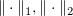 $ \Vert\cdot\Vert_1, \Vert\cdot\Vert_2 $