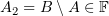 $ A_2=B\setminus A\in \F $