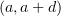 $ (a,a+ d ) $