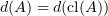 $ d(A) = d(\cl (A)) $