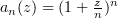 $ a_n(z)=(1+\frac zn)^n $