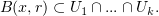 $ B(x,r)\subset U_1\cap...\cap U_k. $