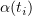 $ \alpha (t_i) $