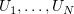$ U_1,\ldots, U_N $