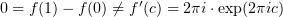 $ 0=f(1)-f(0)\not= f'(c)=2\pi i\cdot \exp (2\pi i c) $
