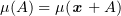 $ \mu(A)=\mu(\xx+A) $